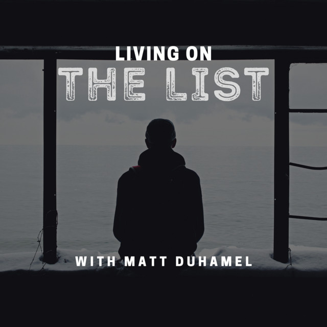 Living on the List podcast by Matt Duhamel and Metamora Films